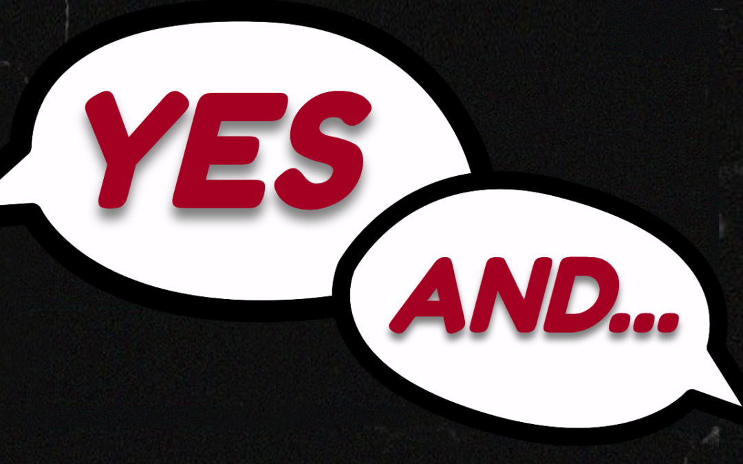 Conversation bubbles that say "yes, and…"